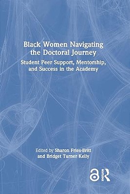 Black Women Navigating The Doctoral Journey: Student Peer Support, Mentorship, And Success In The Academy-..