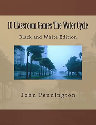 10 Classroom Games The Water Cycle: Black And White Edition-..