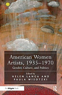 American Women Artists, 1935-1970: Gender, Culture, And Politics-..