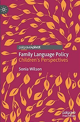 Family Language Policy: Children's Perspectives-..
