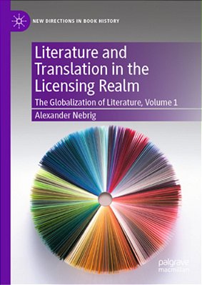 Literature And Translation In The Licensing Realm: The Globalization Of Literature, Volume 1-..