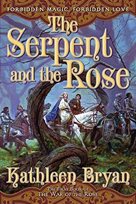 The Serpent And The Rose: The First Book In The War Of The Rose-..