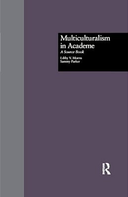 Multiculturalism In Academe: A Source Book-..