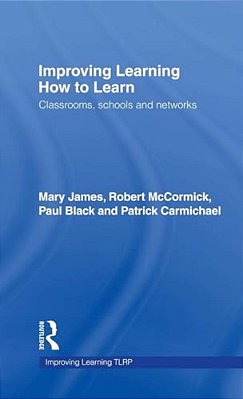 Improving Learning How To Learn: Classrooms, Schools And Networks-..