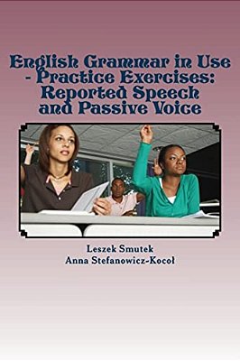 English Grammar In Use - Practice Exercises: Reported Speech And Passive Voice-..