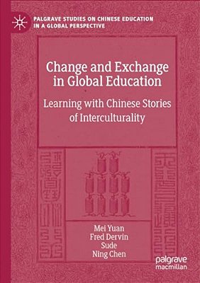 Change And Exchange In Global Education: Learning With Chinese Stories Of Interculturality-..