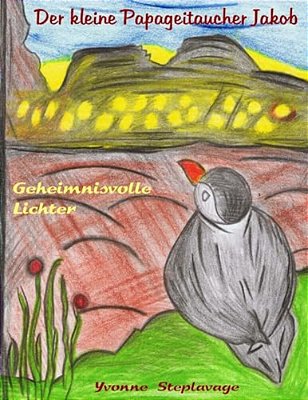 Der Kleine Papageitaucher Jakob: Geheimnisvolle Lichter-..