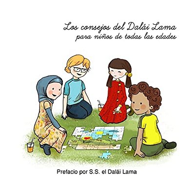 Los Consejos Del Dalai Lama Para Ninos De Todas Las Edades: Prefacio Por S. S. El Dalái Lama. -..