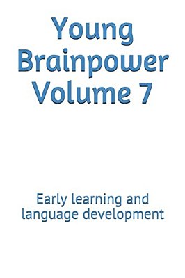 Young Brainpower Volume 7: Early Learning And Language Development-..