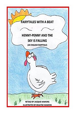 Henny-Penny And The Sky Is Falling: This Is An English Fairytale Retold In Rhyme And Part Of My Fairytales With A Beat Colletcion. -..