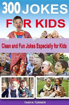 300 Jokes For Kids: Clean And Fun Jokes Especially For Kids-..
