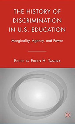 The History Of Discrimination In U. S. Education: Marginality, Agency, And Power-..