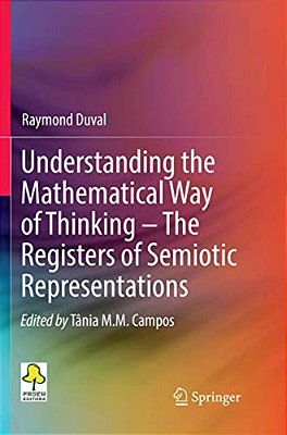 Understanding The Mathematical Way Of Thinking - The Registers Of Semiotic Representations-..