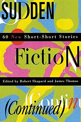 Sudden Fiction (Continued): 60 New Short-Short Stories (Revised)-..