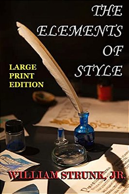 The Elements Of Style - Large Print Edition: The Original Version-..