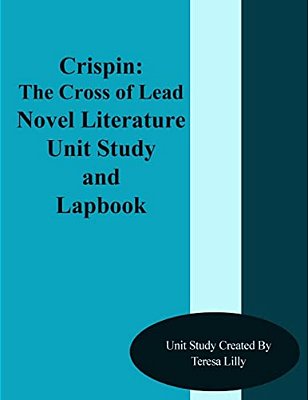 Crispin: The Cross Of Lead Novel Literature Unit Study And Lapbook Unit Study-..