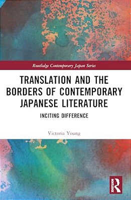Translation And The Borders Of Contemporary Japanese Literature: Inciting Difference-..