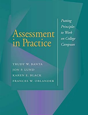 Assessment In Practice: Putting Principles To Work On College Campuses-..