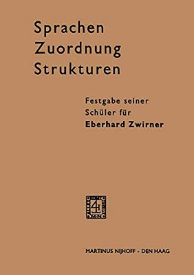 Sprachen - Zuordnung - Strukturen: Festgabe Seiner Schüler Für Eberhard Zwirner-..
