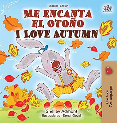 Me Encanta El Otoño I Love Autumn: Spanish English Bilingual Book-..