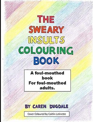 The Sweary Insult Colouring Book: A Book For Adults-..