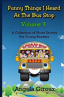 Funny Things I Heard At The Bus Stop: Volume 3-..