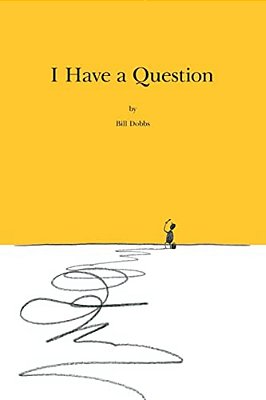 I Have A Question: The Ramblings And Forays Into Explanations Of The Quirks Of English Grammar And Vocabulary, As Well As The Pseudo-Phil-..