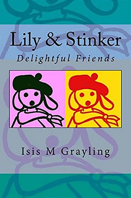 Lily & Stinker: Delightful Friends-..