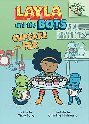 Cupcake Fix: A Branches Book (Layla And The Bots #3): Volume 3-..
