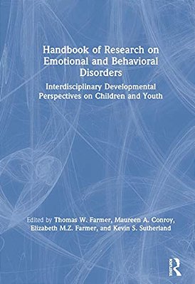 Handbook Of Research On Emotional And Behavioral Disorders: Interdisciplinary Developmental Perspectives On Children And Youth-..