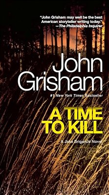 A Time To Kill: A Jake Brigance Novel-..