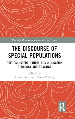 The Discourse Of Special Populations: Critical Intercultural Communication Pedagogy And Practice-..