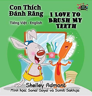 I Love To Brush My Teeth: Vietnamese English Bilingual Edition-..