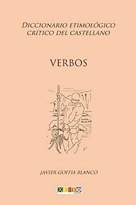 Verbos: Diccionario Etimológico Crítico Del Castellano-..