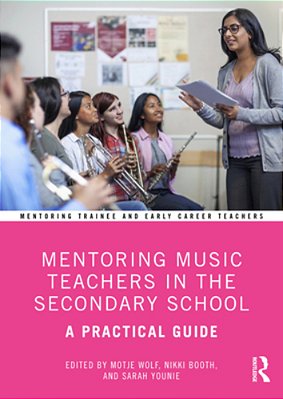 Mentoring Music Teachers In The Secondary School: A Practical Guide-..