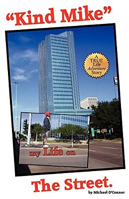 "Kind Mike" My Life On The Street: A True Life Adventure Story. -..