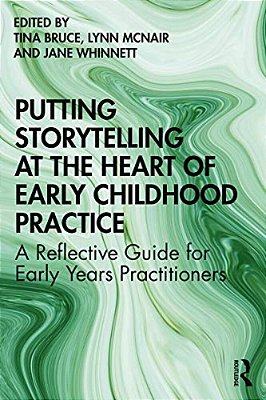 Putting Storytelling At The Heart Of Early Childhood Practice: A Reflective Guide For Early Years Practitioners-..