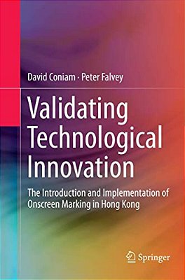 Validating Technological Innovation: The Introduction And Implementation Of Onscreen Marking In Hong Kong-..
