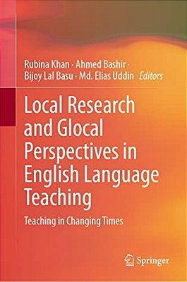 Local Research And Glocal Perspectives In English Language Teaching: Teaching In Changing Times-..