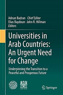 Universities In Arab Countries: An Urgent Need For Change: Underpinning The Transition To A Peaceful And Prosperous Future-..