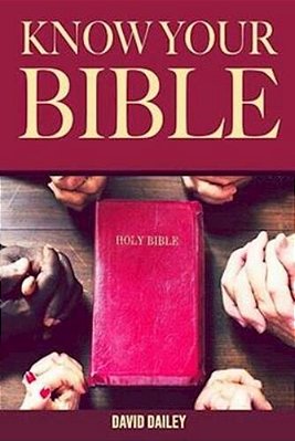Know Your Bible: A Quick Guide On All Books Explained-..