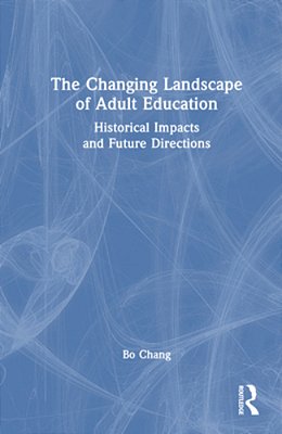 The Changing Landscape Of Adult Education: Historical Impacts And Future Directions-..