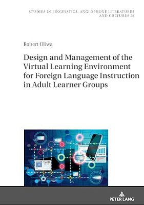 Design And Management Of The Virtual Learning Environment For Foreign Language Instruction In Adult Learner Groups-..