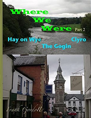 Where We Were - Part 2 Hay On Wye Clyro The Gogin-..