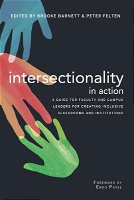 Intersectionality In Action: A Guide For Faculty And Campus Leaders For Creating Inclusive Classrooms And Institutions-..