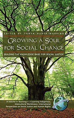 Growing A Soul For Social Change: Building The Knowledge Base For Social Justice (Hc)-..