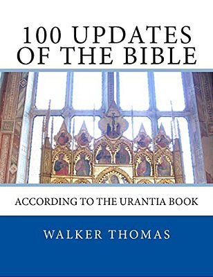 100 Updates Of The Bible: According To The Urantia Book-..