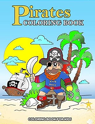 Pirates Coloring Book: Kids Coloring Book With Fun, Easy, And Relaxing Coloring Pages (Children's Coloring Books)-..