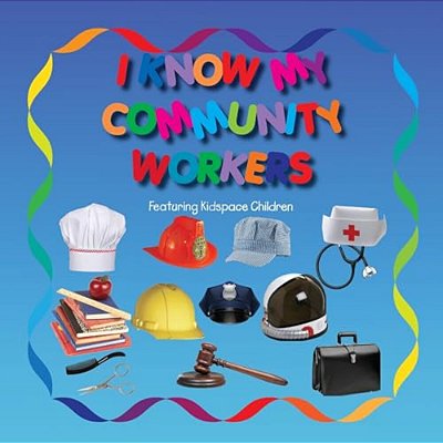 I Know My Community Workers: With Kidspace Children-..