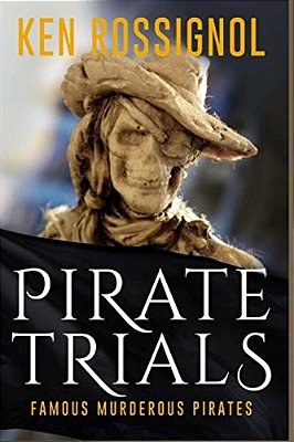 Pirate Trials: Famous Murderous Pirates Book Series: The Lives And Adventures Of Sundry Notorious Pirates-..